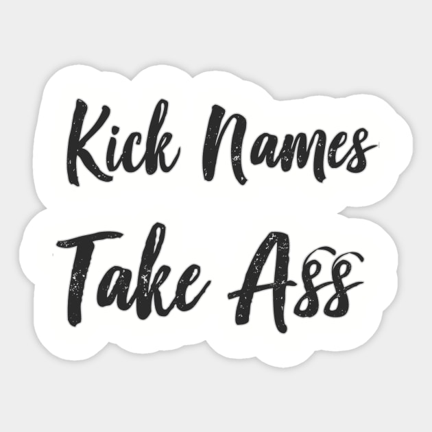 Kick Names, Take A** Sticker by AABDesign / WiseGuyTattoos